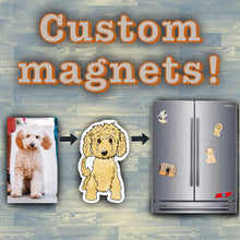 Load image into Gallery viewer, Custom Magnets!
