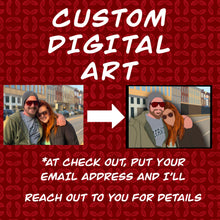Load image into Gallery viewer, Custom Digital Art
